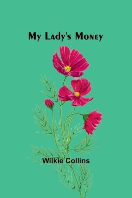 My Lady's Money - Wilkie Collins - cover