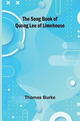 The Song Book of Quong Lee of Limehouse - Thomas Burke - cover