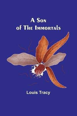 A Son of the Immortals - Louis Tracy - cover