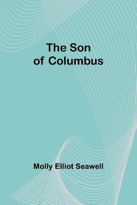 The Son of Columbus - Molly Elliot Seawell - cover