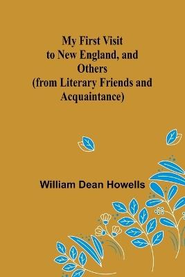 My First Visit to New England, and Others (from Literary Friends and Acquaintance) - William Dean Howells - cover
