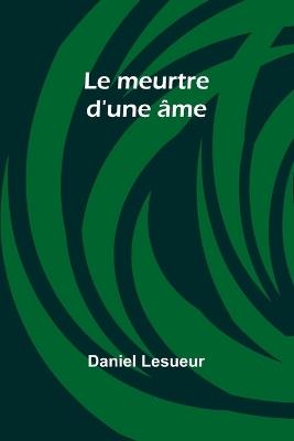 Le meurtre d'une ?me - Daniel Lesueur - cover