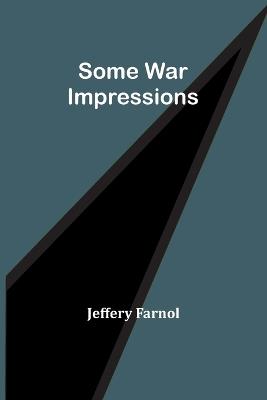 Some War Impressions - Jeffery Farnol - cover