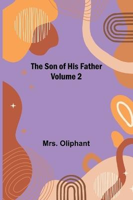 The Son of His Father; Volume 2 - Oliphant - cover