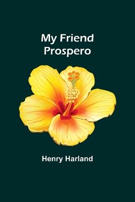 My Friend Prospero - Henry Harland - cover