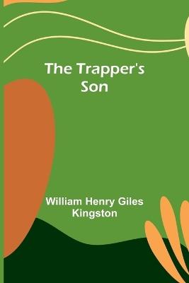 The Trapper's Son - William Henry Giles Kingston - cover