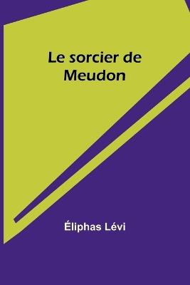 Le sorcier de Meudon - ?liphas L?vi - cover