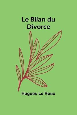 Le Bilan du Divorce - Hugues Le Roux - cover
