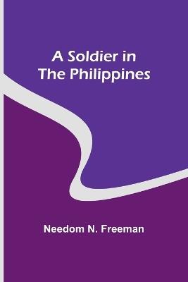A Soldier in the Philippines - Needom N Freeman - cover