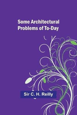 Some architectural problems of to-day - C Reilly - cover