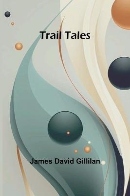 Trail Tales - James David Gillilan - cover