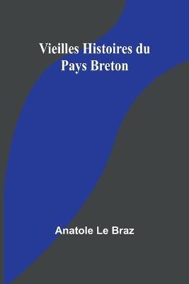 Vieilles Histoires du Pays Breton - Anatole Le Braz - cover