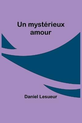 Un myst?rieux amour - Daniel Lesueur - cover