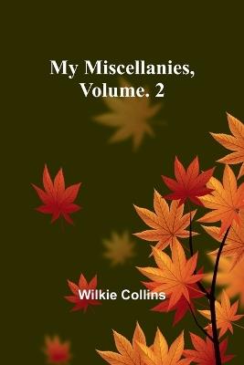 My Miscellanies, Volume. 2 - Wilkie Collins - cover