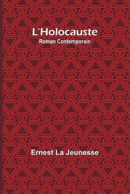 L'Holocauste: Roman Contemporain - Ernest La Jeunesse - cover