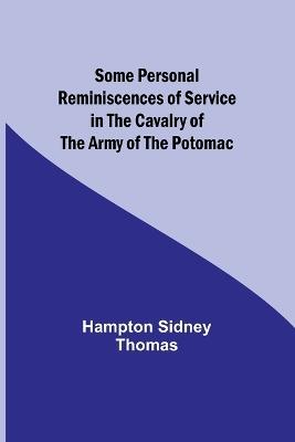 Some Personal Reminiscences of Service in the Cavalry of the Army of the Potomac - Hampton Sidney Thomas - cover