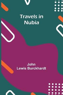Travels in Nubia - John Lewis Burckhardt - cover