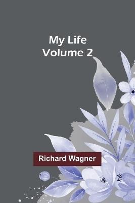 My Life - Volume 2 - Richard Wagner - cover