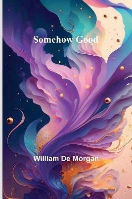 Somehow Good - William De Morgan - cover