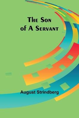 The Son of a Servant - August Strindberg - cover
