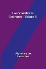 Cours familier de Litt?rature - Volume 04