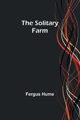 The Solitary Farm - Fergus Hume - cover