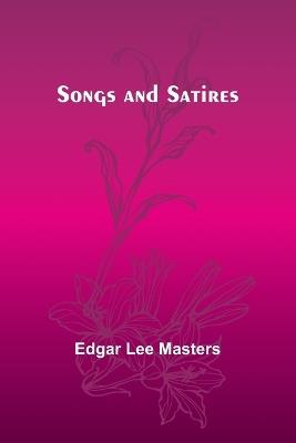 Songs and Satires - Edgar Lee Masters - cover