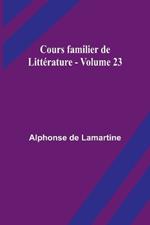 Cours familier de Litt?rature - Volume 23