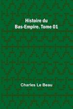Histoire du Bas-Empire. Tome 01
