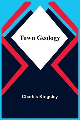 Town Geology - Charles Kingsley - cover