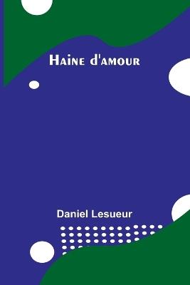 Haine d'amour - Daniel Lesueur - cover