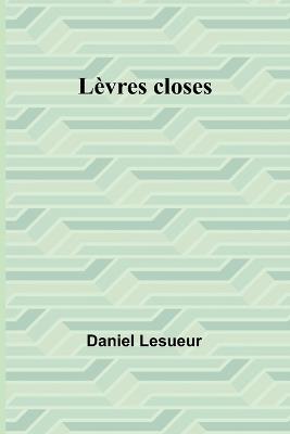 L?vres closes - Daniel Lesueur - cover