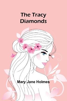 The Tracy diamonds - Mary Jane Holmes - cover