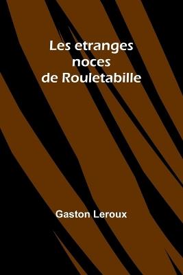 Les etranges noces de Rouletabille - Gaston LeRoux - cover