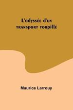 L'odyss?e d'un transport torpill?