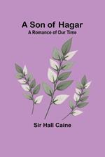 A Son of Hagar: A Romance of Our Time