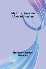 My Experiences in a Lunatic Asylum
