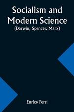 Socialism and Modern Science (Darwin, Spencer, Marx)