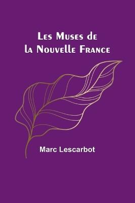 Les Muses de la Nouvelle France - Marc Lescarbot - cover