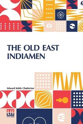 The Old East Indiamen - Edward Keble Chatterton - cover