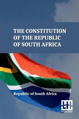 The Constitution of the Republic of South Africa (Edition0) - Republic of South Africa - cover