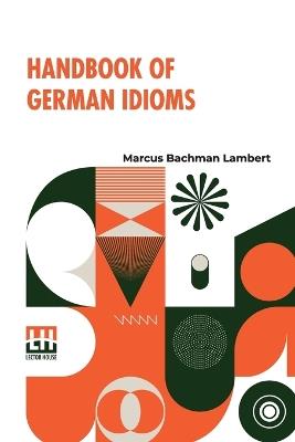 Handbook of German Idioms (Edition0) - Marcus Bachman Lambert - cover