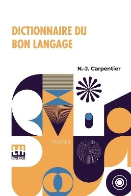Dictionary of good language (Edition0) - N -J Carpentier - cover