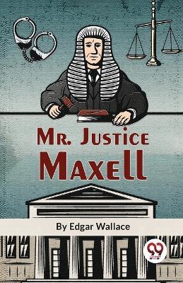 Mr. Justice Maxell - Edgar Wallace - cover