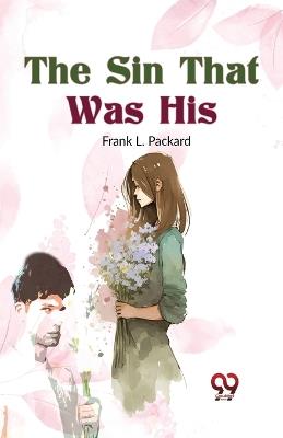 The Sin That Was His - Frank L Packard - cover