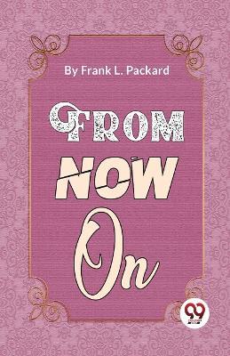 From Now On - Frank L Packard - cover