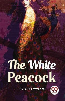 The White Peacock - D H Lawrence - cover