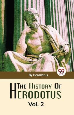 The History Of Herodotus Vol-2 - Herodotus - cover