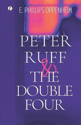 Peter Ruff and the Double Four - E Phillips Oppenheim - cover