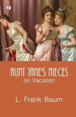 Aunt Jane's Nieces On Vacation - L Frank Baum - cover